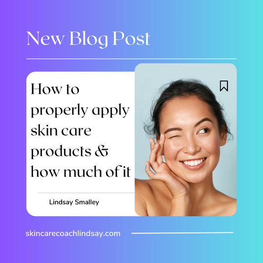 How to properly apply skin care products & how much of it
