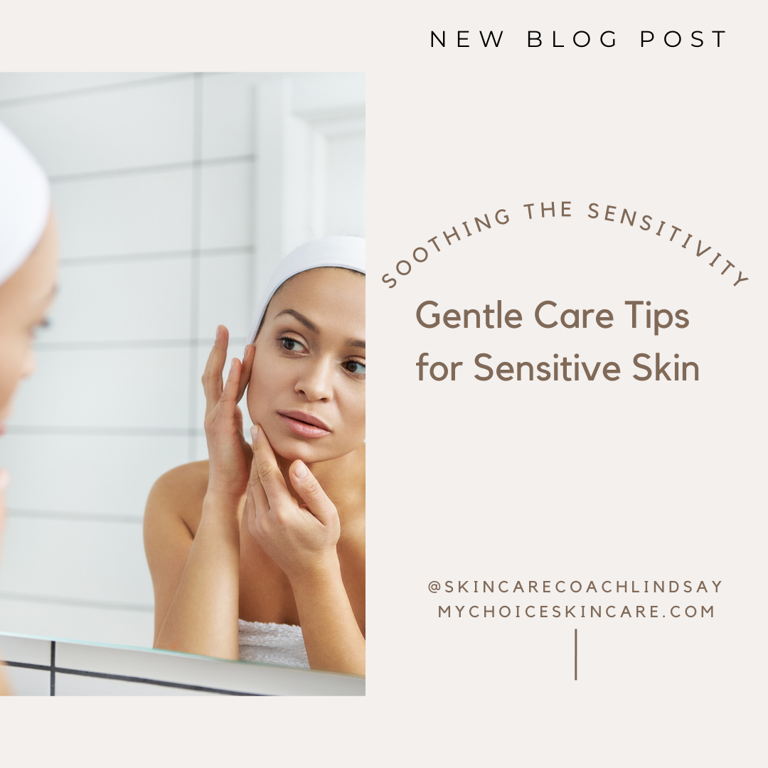 Soothing the Sensitivity: Gentle Care Tips for Sensitive Skin